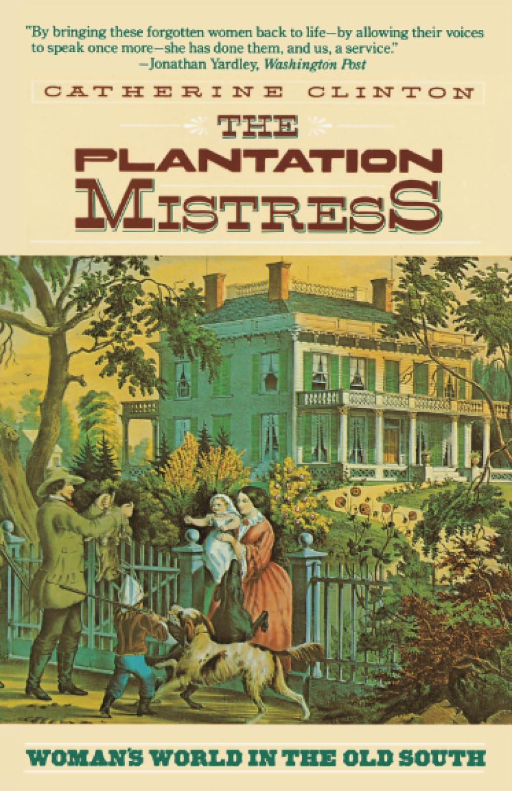 The Plantation Mistress: Woman's World in the Old South