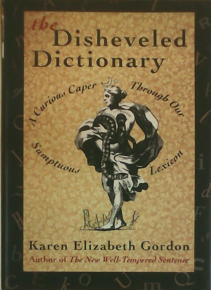 The Disheveled Dictionary: A Curious Caper Through Our Sumptuous Lexicon