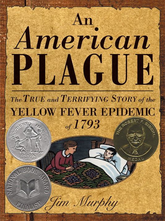 An American Plague: The True and Terrifying Story of the Yellow Fever Epidemic of 1793 (Newbery Honor Book) - 3879