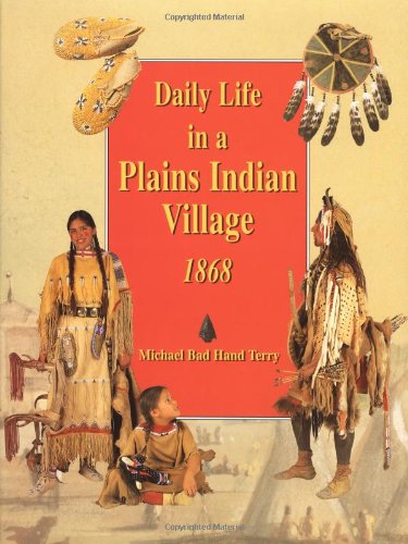 Daily Life in a Plains Indian Village 1868