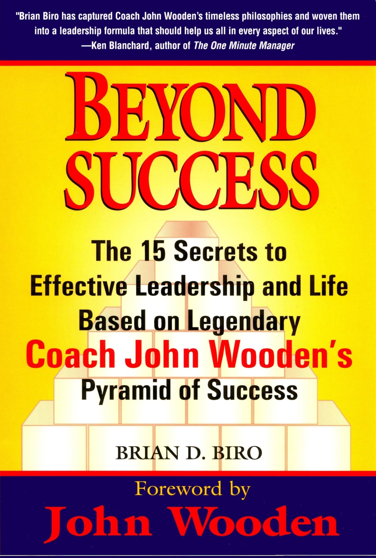 Beyond Success - The 15 Secrets to Effective Leadership and Life Based on Legendary Coach John Wooden's Pyramid of Success