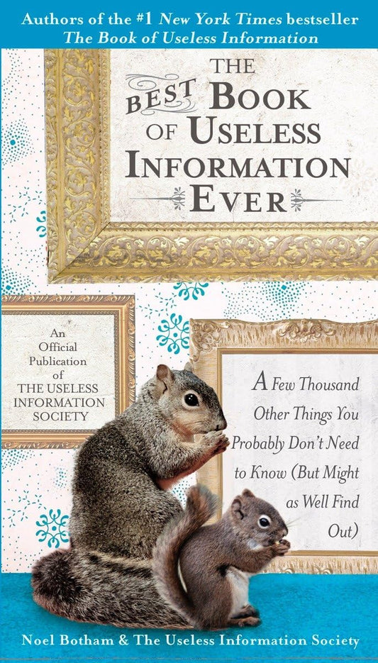 The Best Book of Useless Information Ever: A Few Thousand Other Things You Probably Don't Need to Know (But Might as Well Find Out) - 773