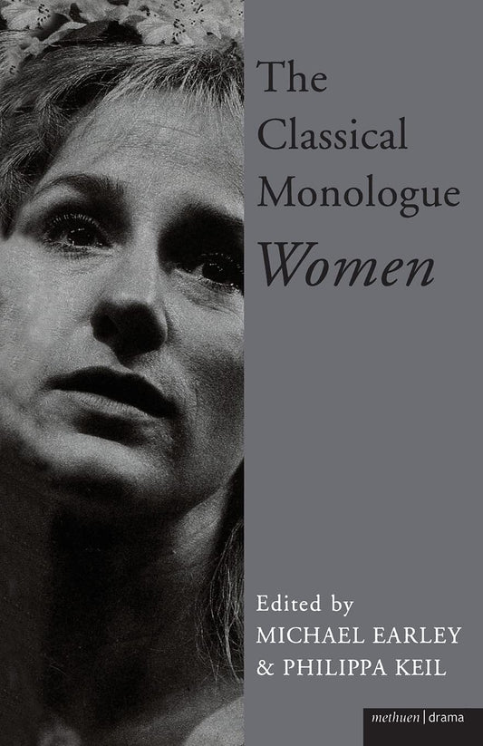 The Classical Monologue (W): Women (Audition Speeches)
