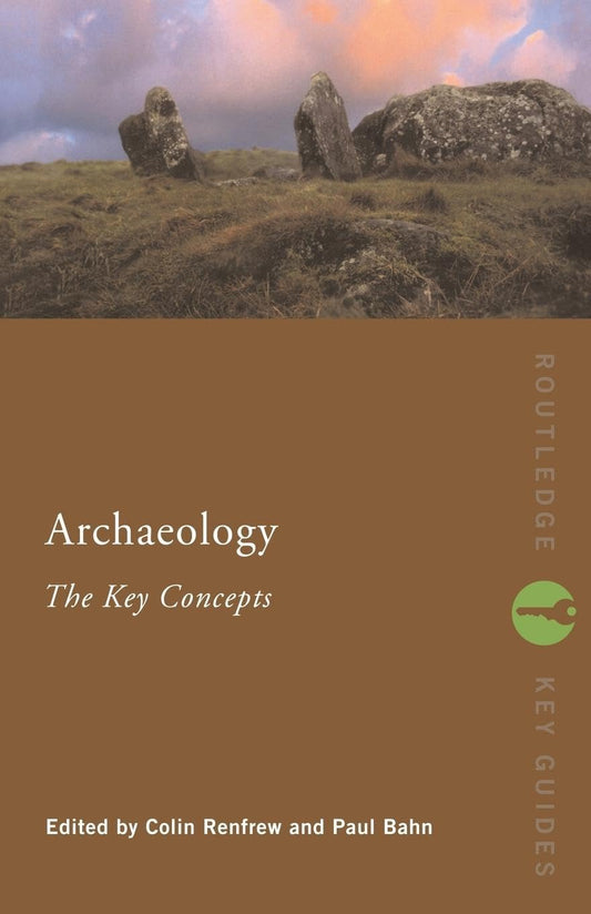Archaeology: The Key Concepts (Routledge Key Guides)