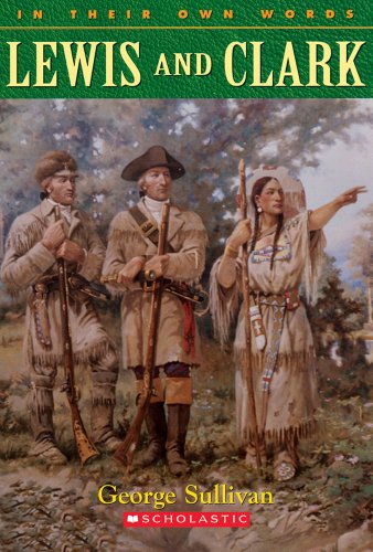 Lewis & Clark (In Their Own Words) (In Their Own Words (Scholastic Reference))