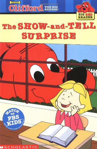 The Show-and-Tell Surprise (Clifford the Big Red Dog) (Big Red Reader Series)