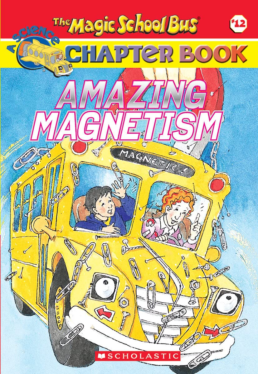 Amazing Magnetism (Magic School Bus Chapter Book #12)
