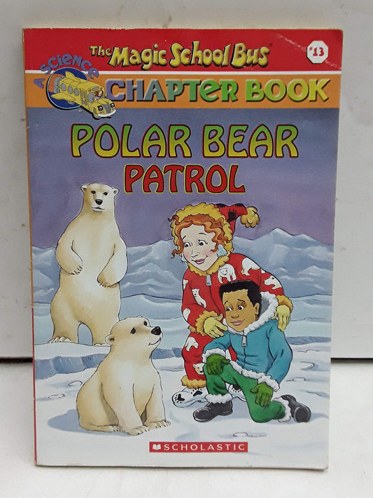 Polar Bear Patrol (The Magic School Bus Chapter Book, No. 13) - 5175