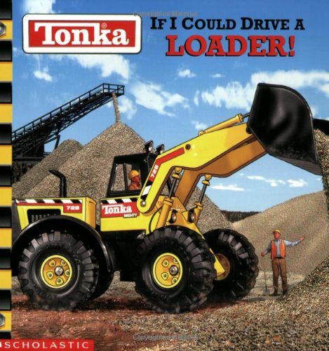 Tonka: If I Could Drive A Loader