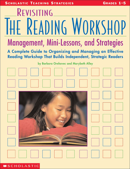 Revisiting the Reading Workshop: A Complete Guide to Organizing and Managing an Effective Reading Workshop That Builds Independent, Strategic Readers (Scholastic Teaching Strategies)
