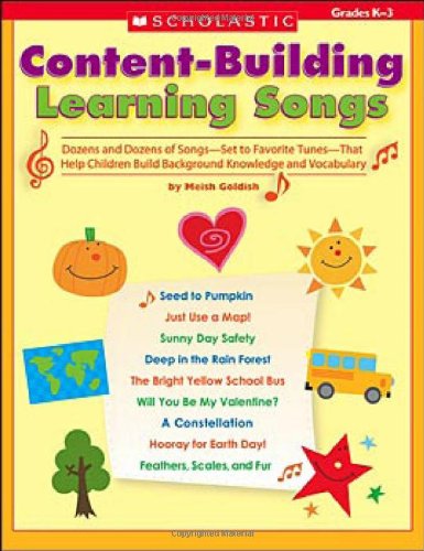 Content-Building Learning Songs: Dozens and Dozens of Songs Set to Favorite Tunes That Help Children Build Background Knowledge and Vocabulary