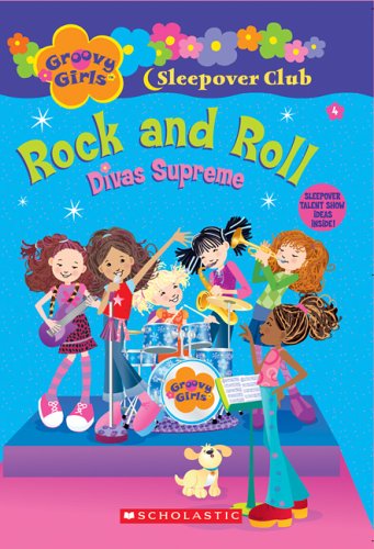 Groovy Girls Sleepover Club #4:: Rock and Roll: Divas Supreme