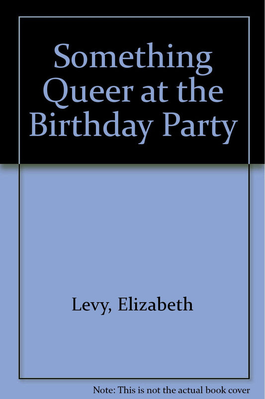 Something Queer at the Birthday Party