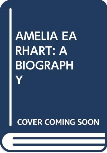 Amelia Earhart: A Biography