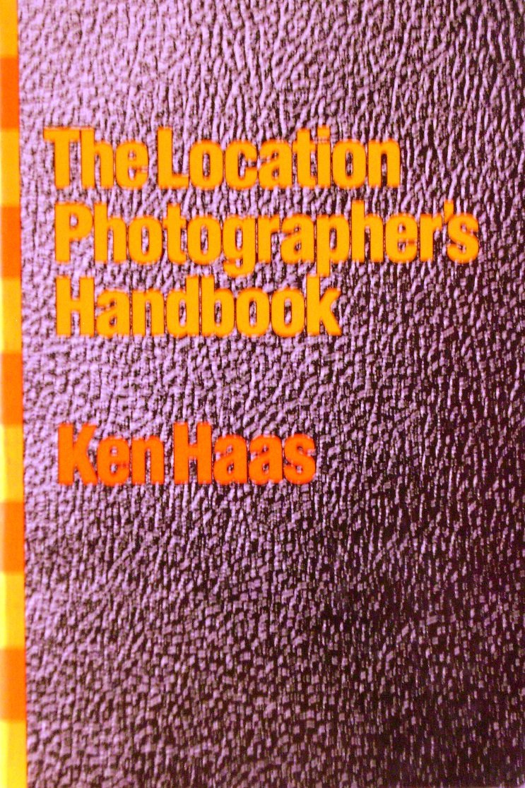 Location Photographers Handbook: The Complete Guide for the Out of Studio Shoot