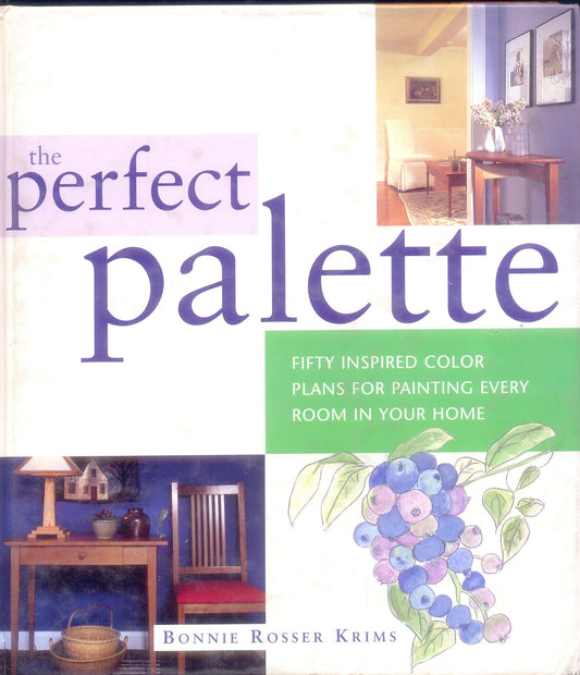 The Perfect Palette: Fifty Inspired Color Plans for Painting Every Room in Your Home
