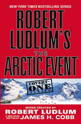 Robert Ludlum's The Arctic Event (Covert-One Series, 7)