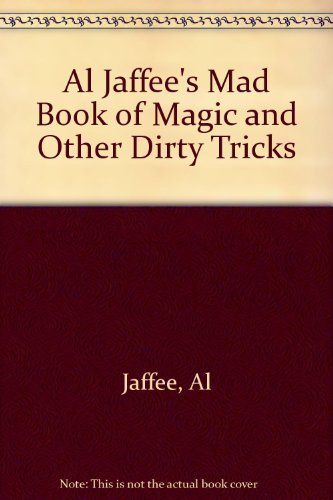 Al Jaffee's Mad Book of Magic and Other Dirty Tricks