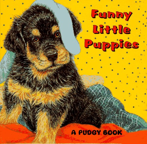 Funny, little puppies (Pudgy Board Books)