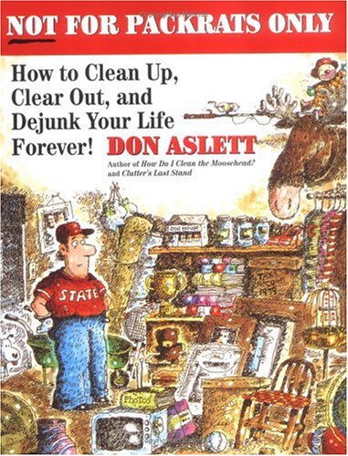 Not for Packrats Only: How to Clean Up, Clear Out, and Live Clutter-Free Forever