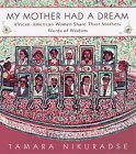 My Mother Had a Dream: African-American Women Share their Mothers' Words of Wisdom