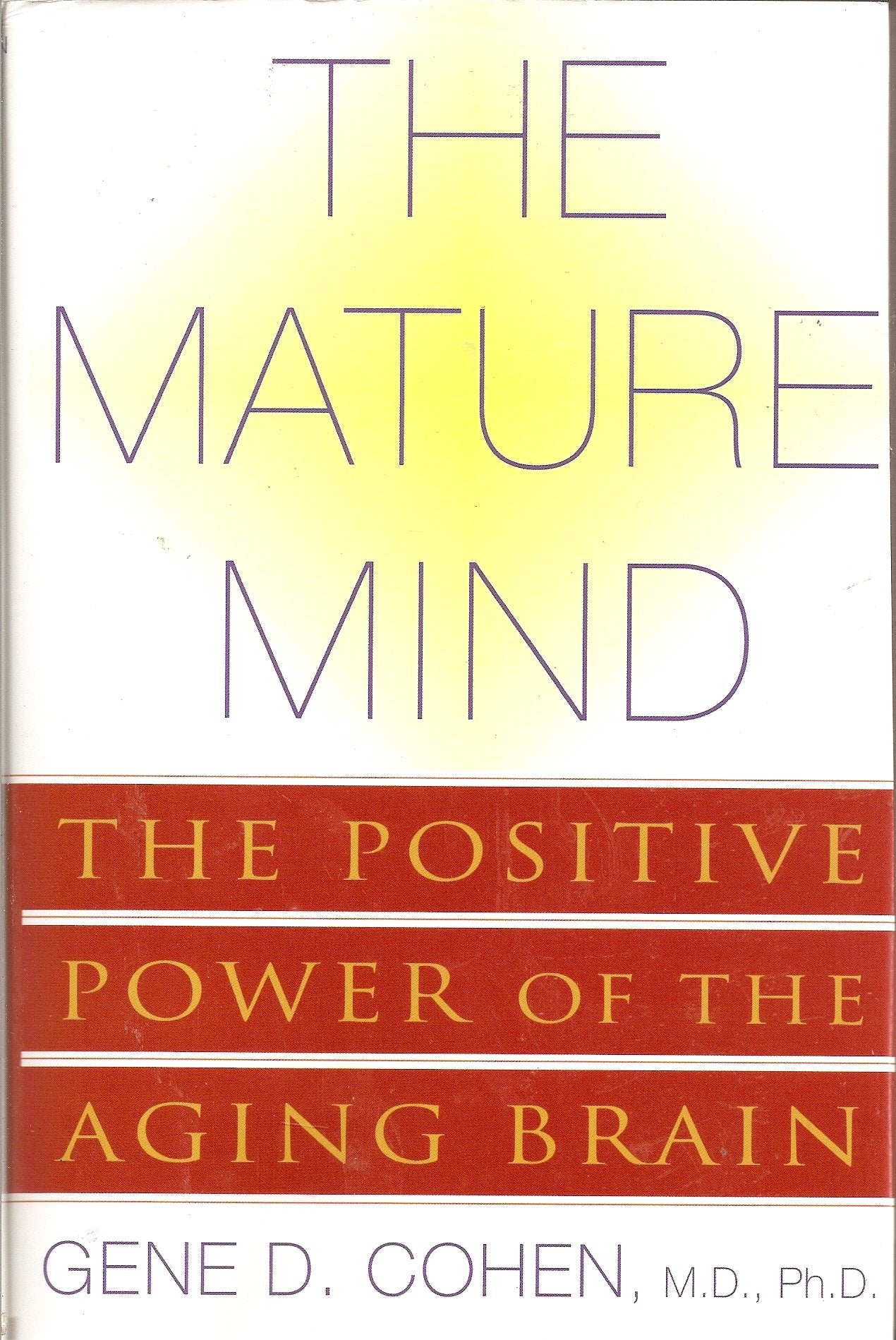 The Mature Mind: The Positive Power of the Aging Brain