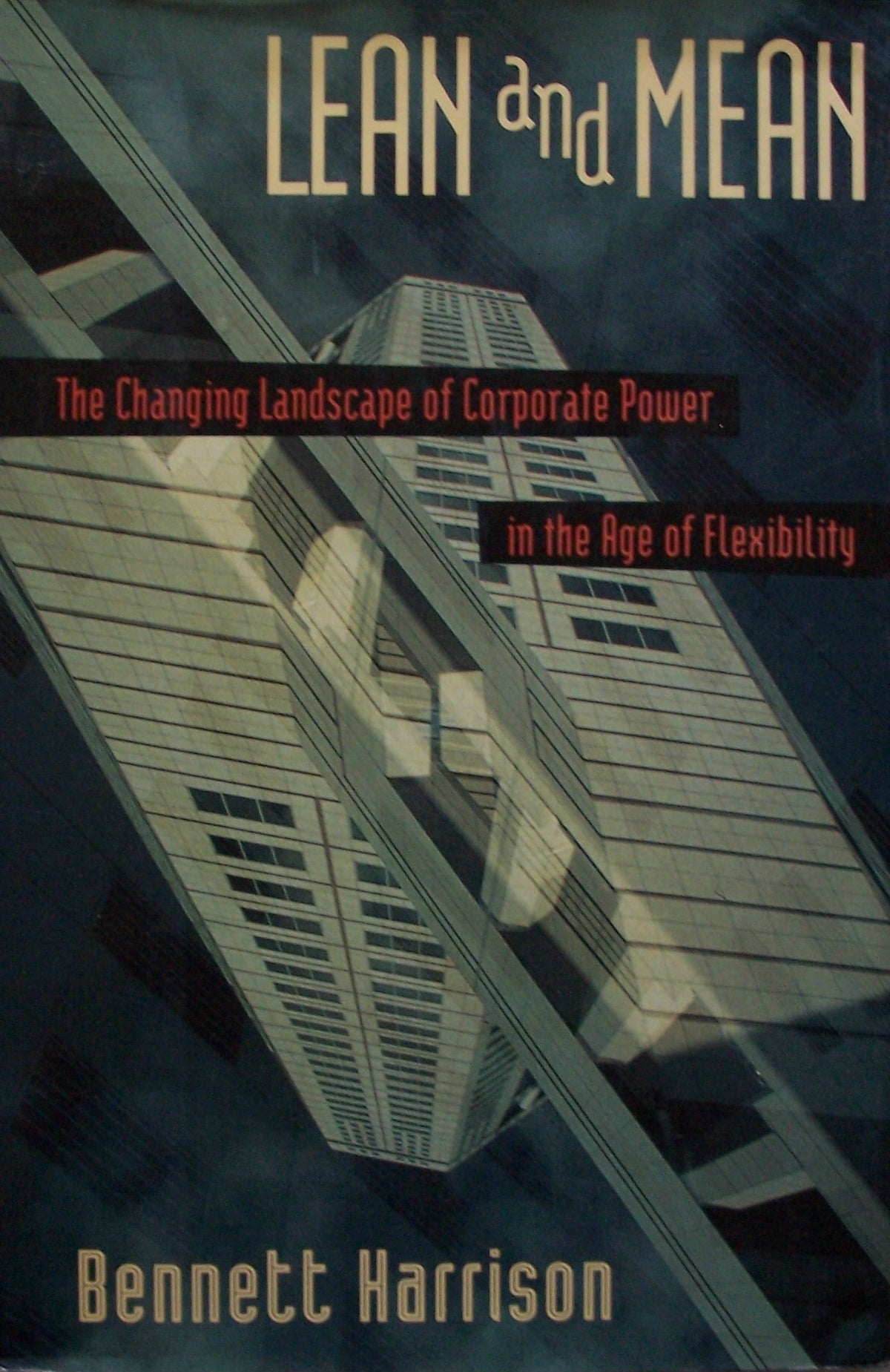 Lean And Mean: The Changing Landscape Of Corporate Power In The Age Of Flexibility