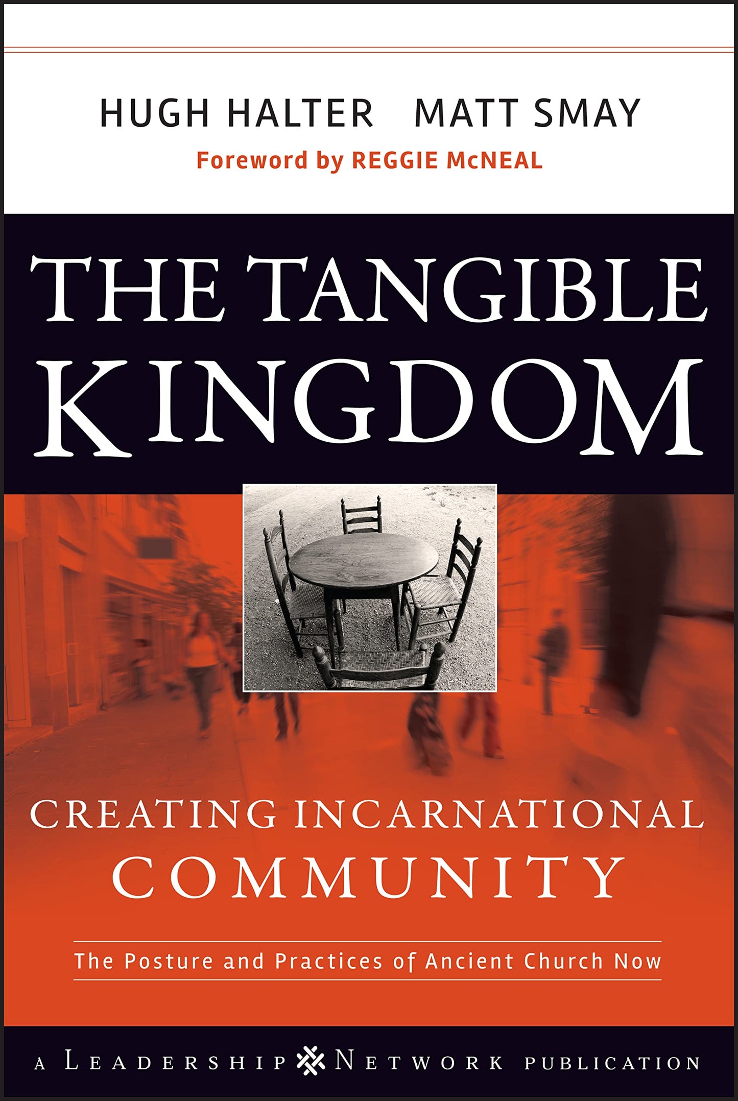The Tangible Kingdom: Creating Incarnational Community (Jossey-Bass Leadership Network Series)