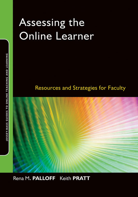 Assessing the Online Learner: Resources and Strategies for Faculty