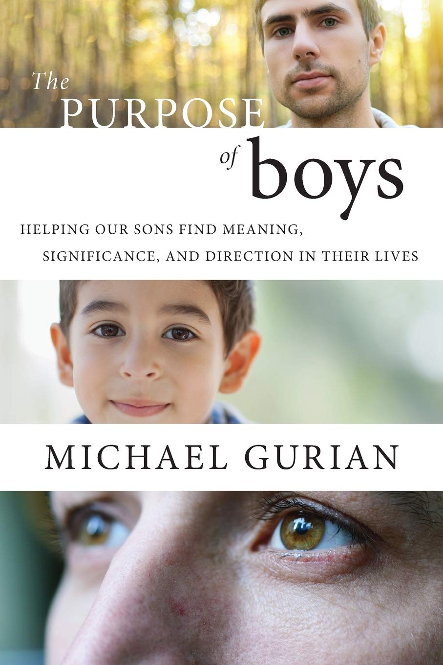 The Purpose of Boys: Helping Our Sons Find Meaning, Significance, and Direction in Their Lives