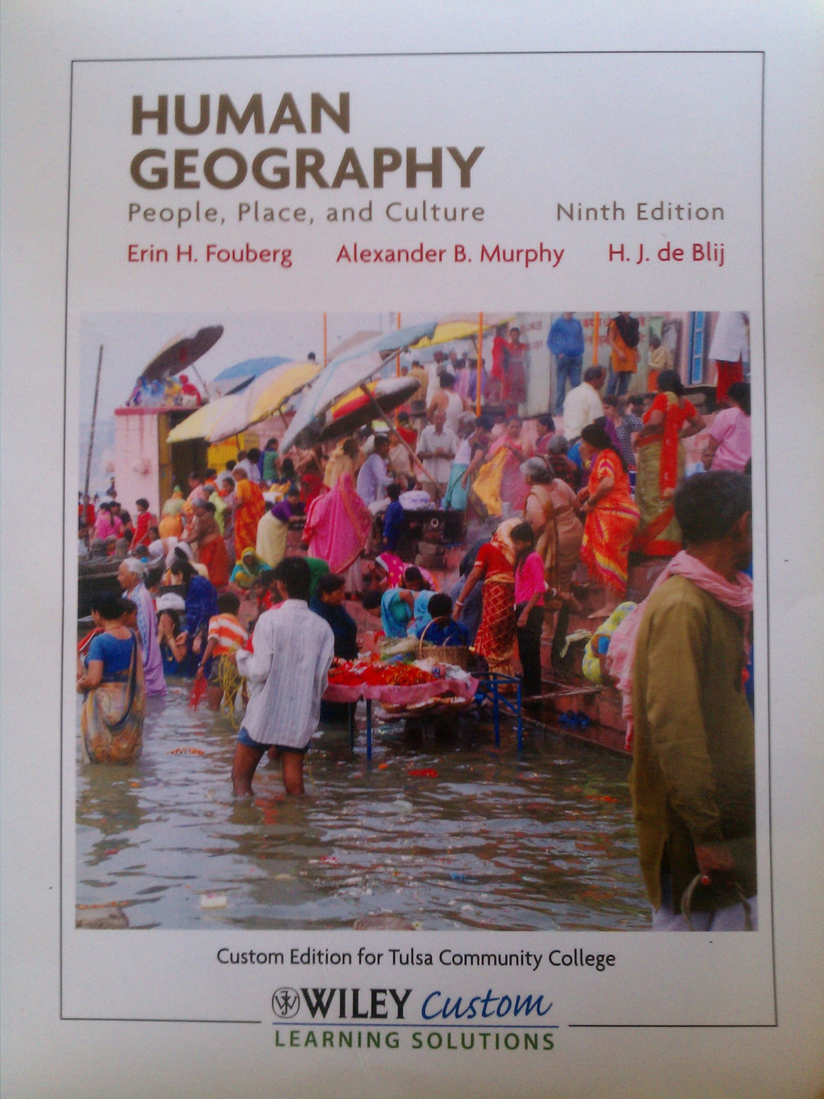 Human Geography: People, Place, and Culture 9th Edition (Wiley Custom Learning Solutions: Custom Edition for TCC, Ninth Edition)