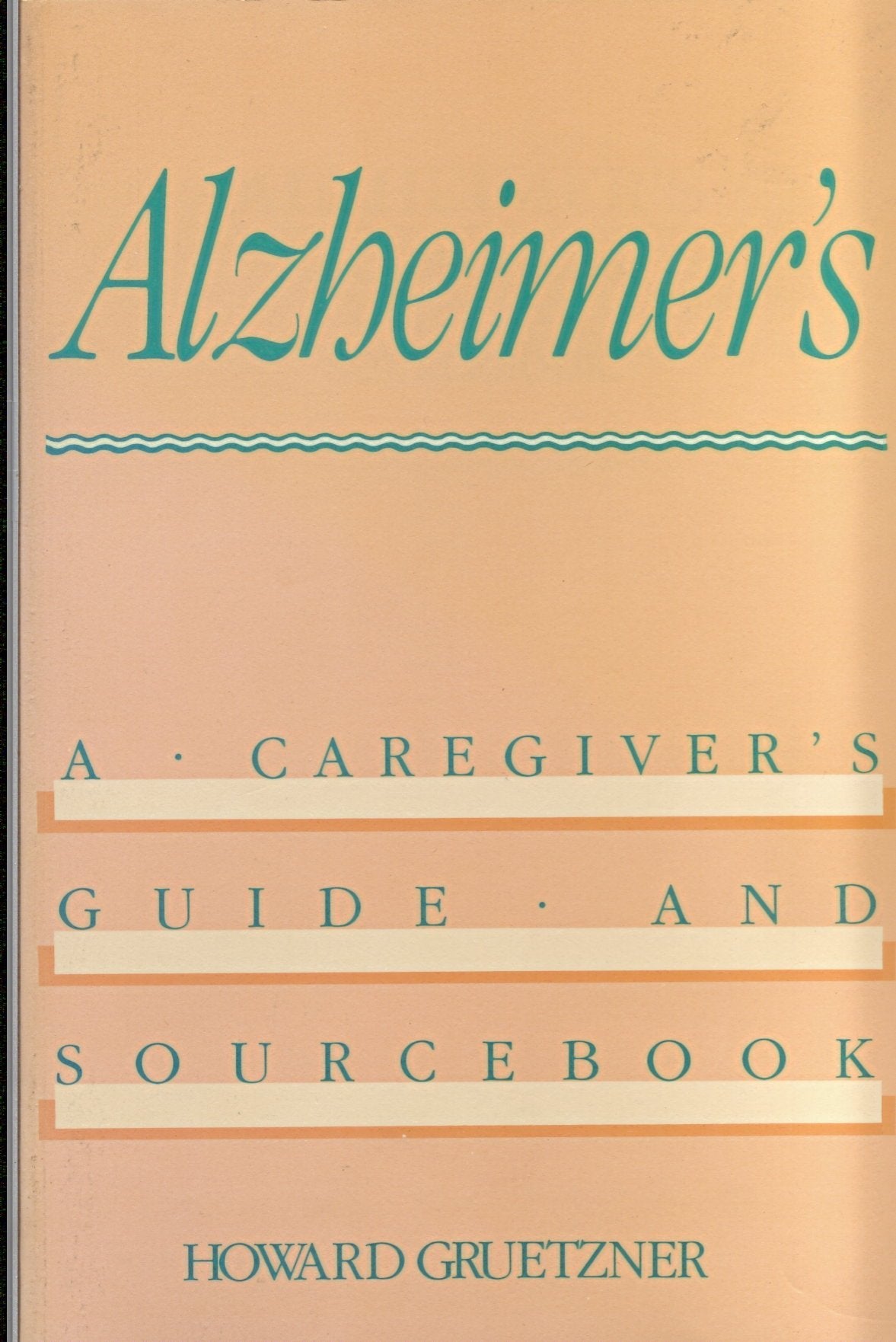 Alzheimer's: A Caregiver's Guide and Sourcebook