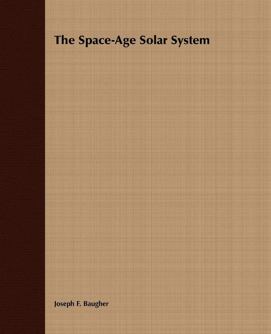 The Space-Age Solar System