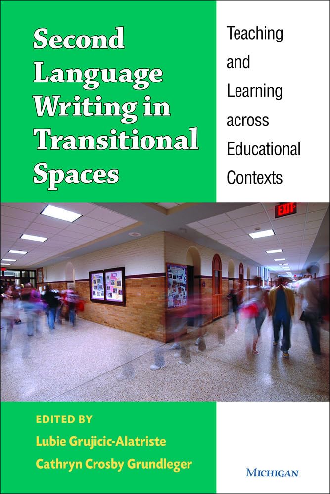 Second Language Writing in Transitional Spaces: Teaching and Learning across Educational Contexts