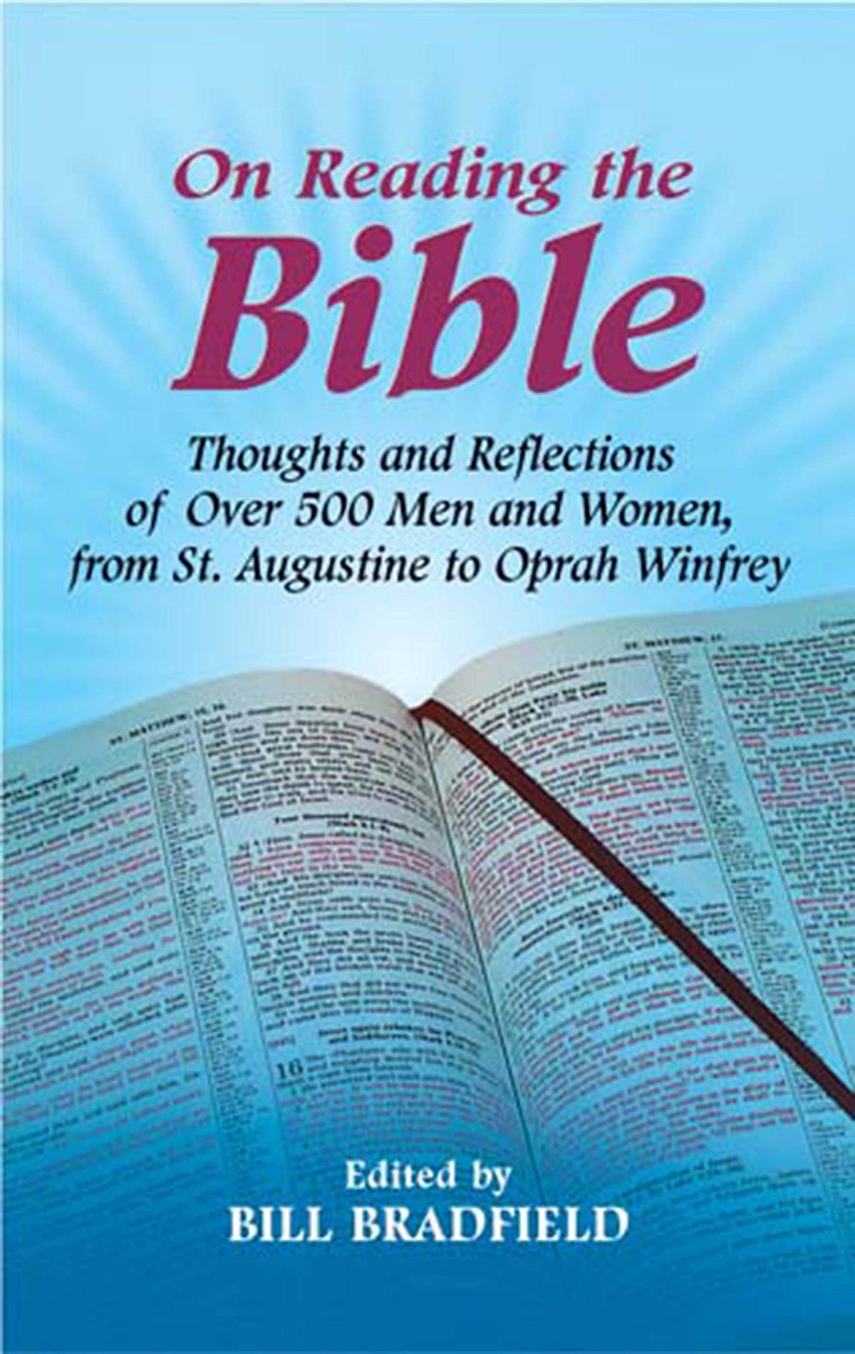 On Reading the Bible: Thoughts and Reflections of Over 500 Men and Women, from St. Augustine to Oprah Winfrey
