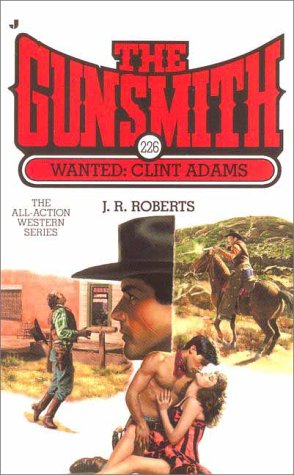The Gunsmith 226: Wanted: Clint Adams (Gunsmith, The)
