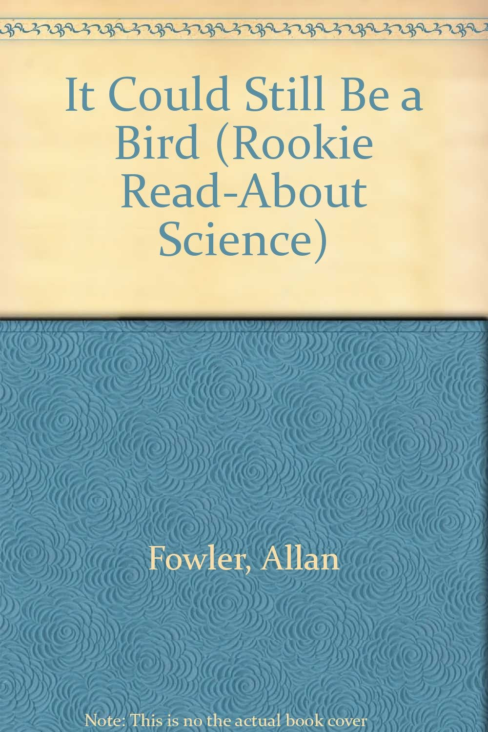 It Could Still Be a Bird (Rookie Read-About Science)