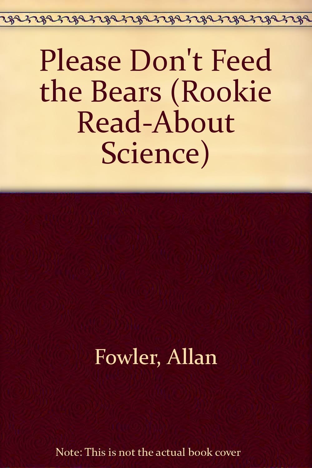 Please Don't Feed the Bears (Rookie Read-About Science)
