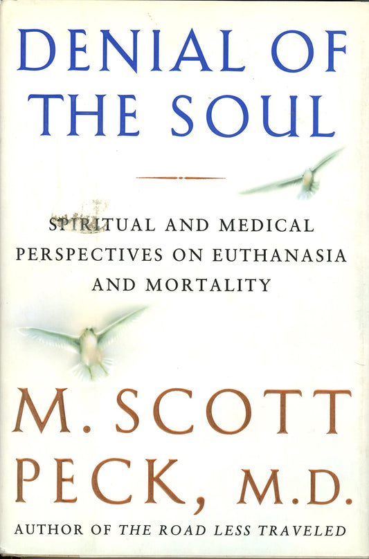 Denial of the Soul: Spiritual and Medical Perspectives on Euthanasia and Mortality