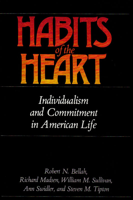 Habits of the Heart: Individualism and Commitment in American Life