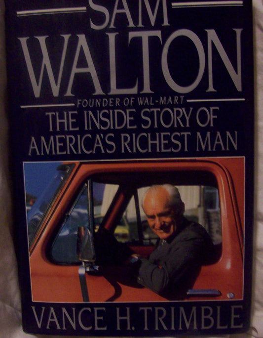 Sam Walton: The Inside Story of America's Richest Man