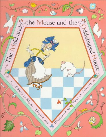 The Maid and the Mouse and the Odd-Shaped House: A Story in Rhyme