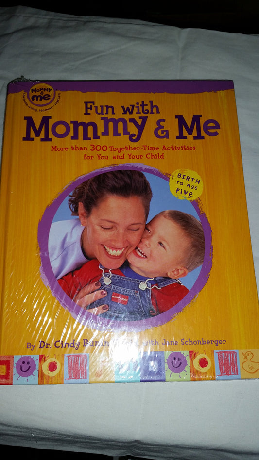 Fun with Mommy and Me: More Than 300 Together-Time Activities for You and Your Child, Birth to Age Five
