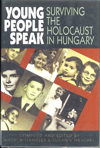 Young People Speak: Surviving the Holocaust in Hungary