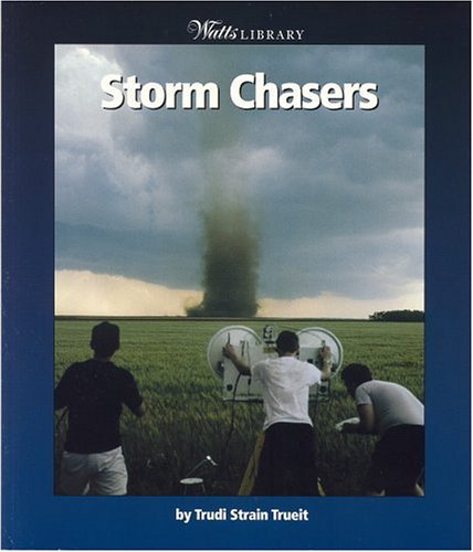 Storm Chasers (Watts Library: Earth Science)