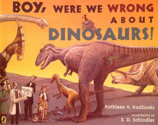 Trade Book Grade 3: Boy, Were We Wrong About Dinosaurs! (Journeys)