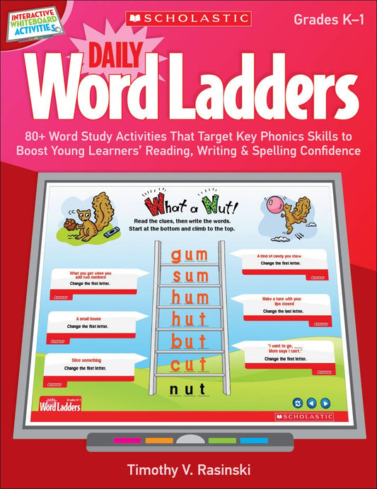 Interactive Whiteboard Activities: Daily Word Ladders Grades K–1: 80+ Word Study Activities That Target Key Phonics Skills to Boost Young Learners’ Reading, Writing & Spelling Confidence