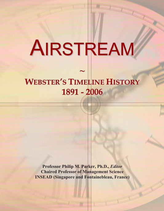 Airstream: Webster's Timeline History, 1891 - 2006