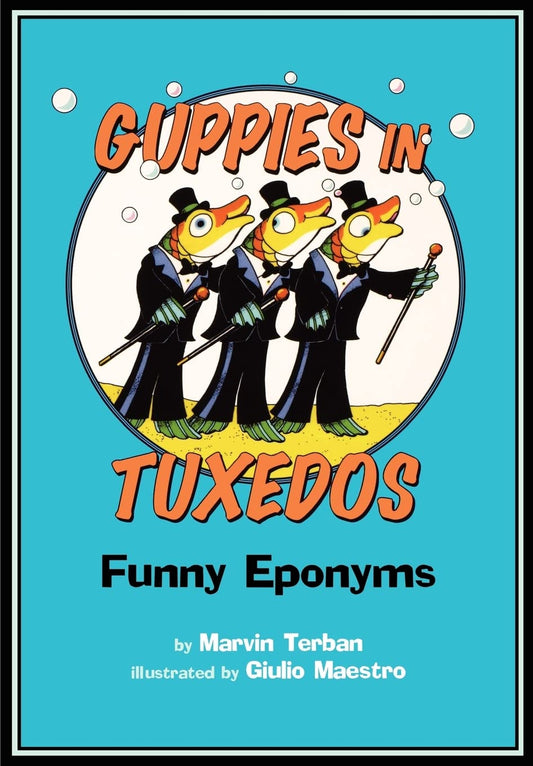 Guppies In Tuxedos: Funny Eponyms