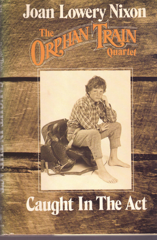 CAUGHT IN THE ACT (Orphan Train)